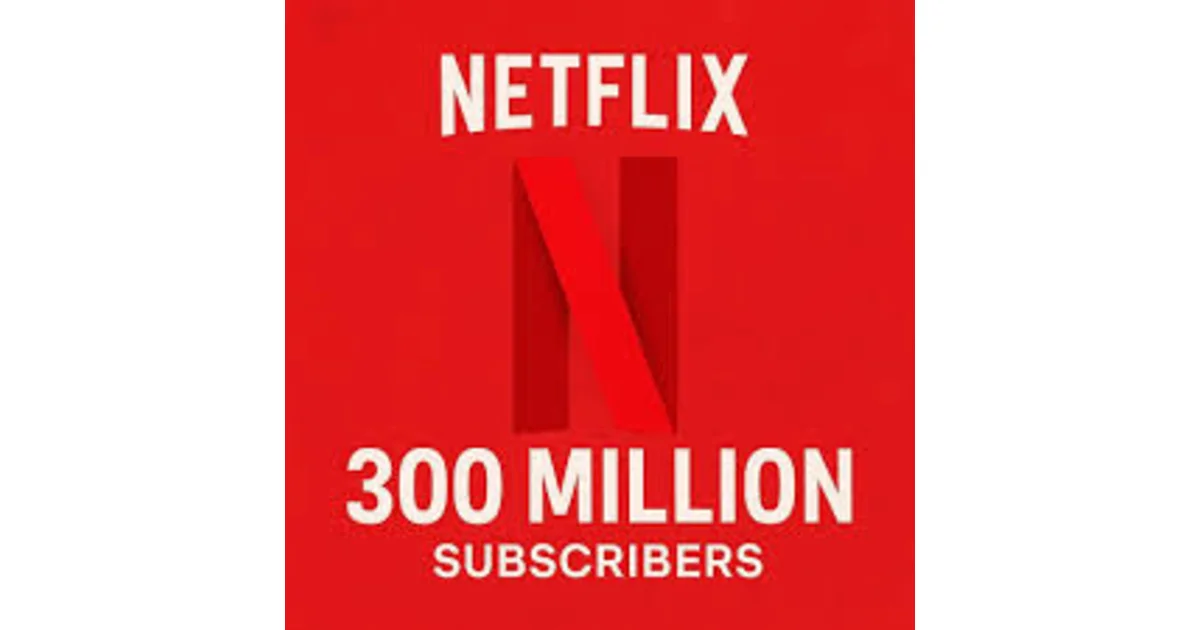 Netflix alcanza 300M de suscriptores en 2025